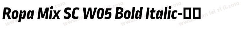 Ropa Mix SC W05 Bold Italic字体转换